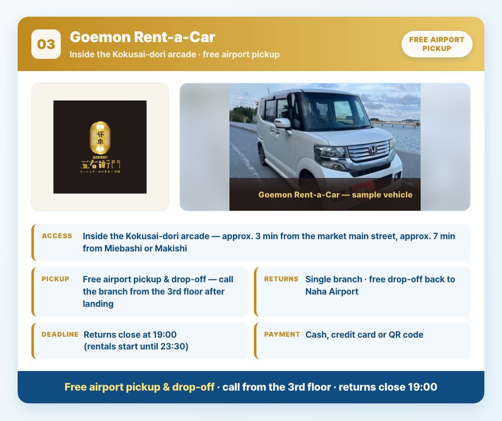 Goemon Rent-a-Car — inside the Kokusai-dori arcade, free airport pickup and drop-off, returns close at 19:00
